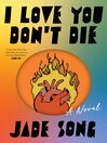 Cover of I Love You Don't Die